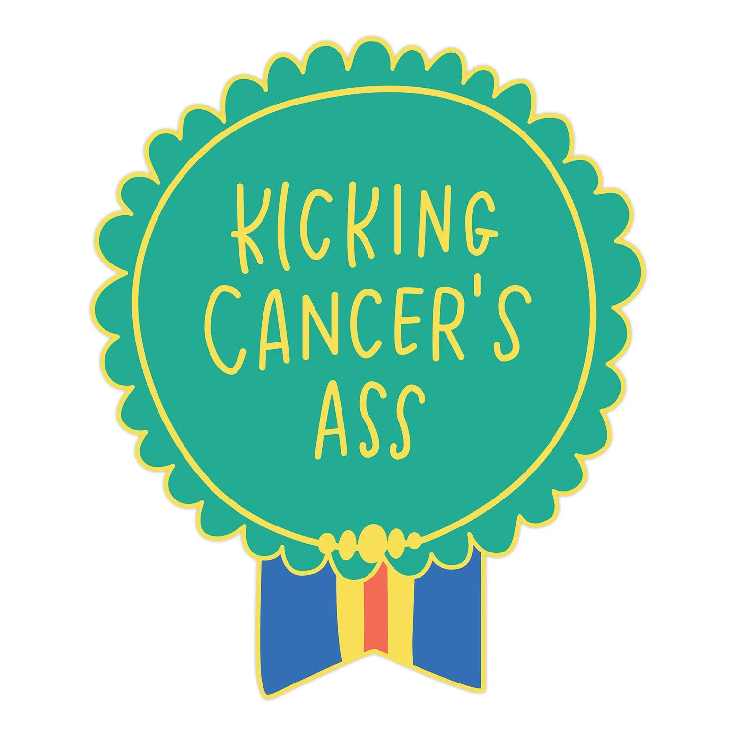 Kicking Cancer’s Ass Everyday Bravery Sticker